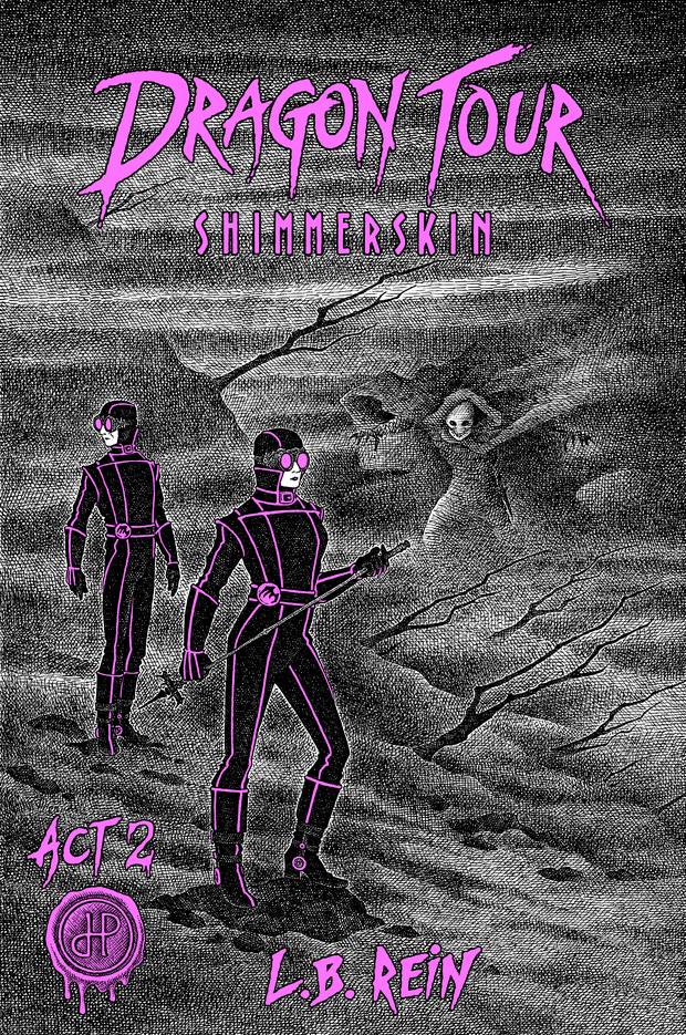 Cover of Dragon Tour Act 2: Shimmerskin by L.B. Rein — two figures in black suits and goggles crossing a foggy wasteland while a hooded spectre watches from the mist, drawn in black-and-white crosshatch with magenta spot colour.